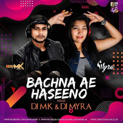 Bachna Ae Haseeno (Remix) - DJ MK X DJ Myra